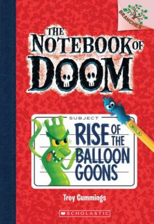 Notebook of Doom 01 : Rise of the Balloon Goons by Troy Cummings