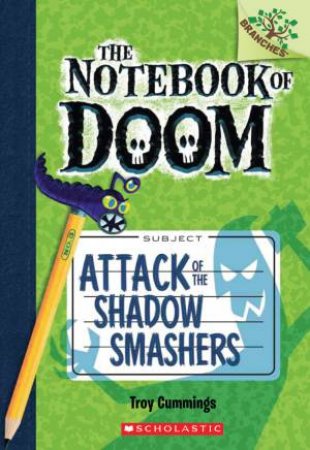 Notebook of Doom 03 : Attack of the Shadow Smashers by Troy Cummings