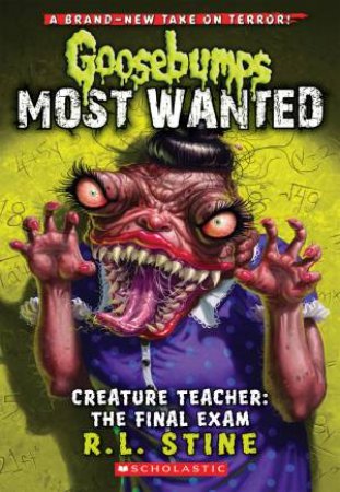 Creature Teacher: The Final Exam by R L Stine