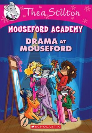 Drama At Mouseford by Thea Stilton & Geronimo Stilton