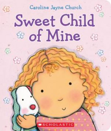 Sweet Child of Mine by Caroline Jayne Church