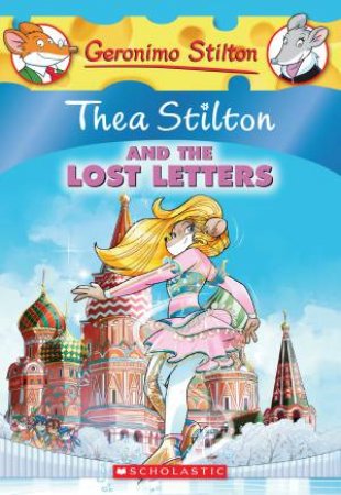 Thea Stilton And The Lost Letters by Thea Stilton & Geronimo Stilton