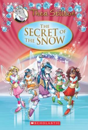 The Secret Of The Snow by Thea Stilton & Geronimo Stilton