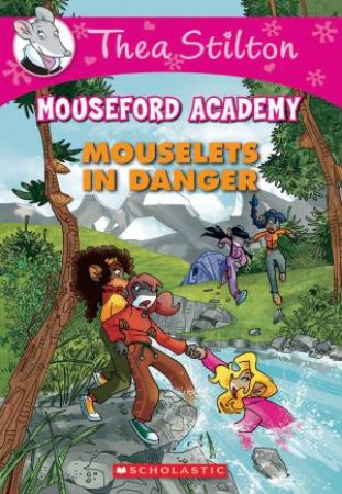 Mouselets In Danger by Thea Stilton & Geronimo Stilton