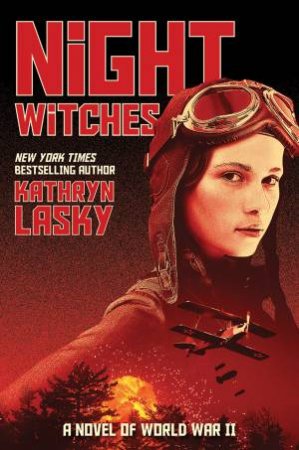 Night Witches: A Novel Of World War II by Kathryn Lasky