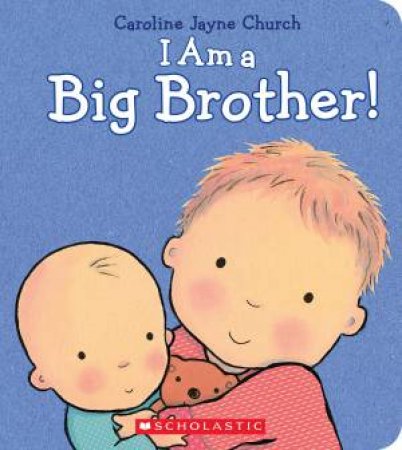 I Am a Big Brother by Caroline Jayn Church