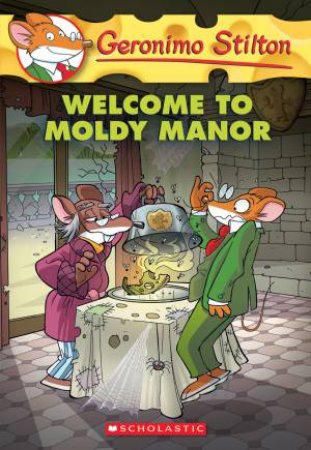 Welcome To Moldy Manor by Geronimo Stilton