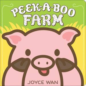 Peek-A-Boo Farm by Joyce Wan