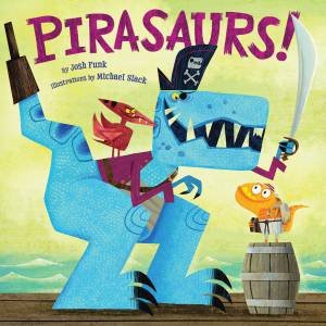 Pirasaurs! by Josh Funk