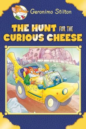 Geronimo Stilton Special Edition: The Hunt For The Curious Cheese by Geronimo Stilton