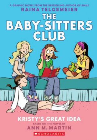 Kristy's Great Idea by Raina Telgemeier & Ann Martin