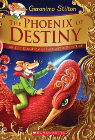 The Phoenix Of Destiny by Geronimo Stilton