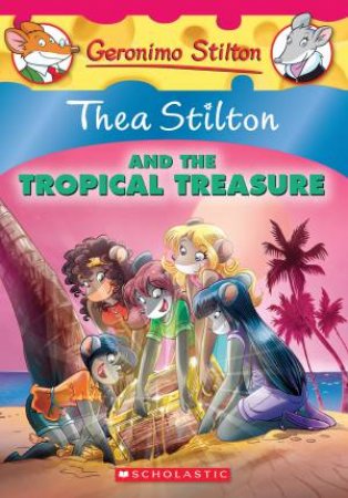 Thea Stilton And The Tropical Treasure by Thea Stilton & Geronimo Stilton