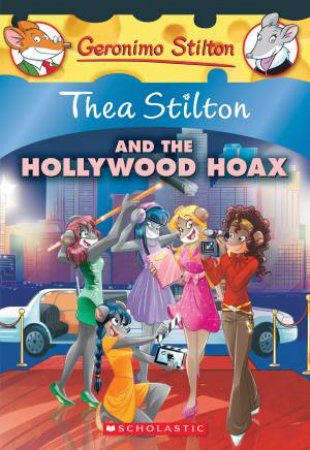 Thea Stilton And The Hollywood Hoax by Thea Stilton & Geronimo Stilton