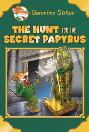 Geronimo Stilton Special Edition: The Hunt For The Secret Papyrus by Geronimo Stilton