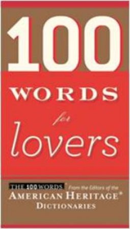 100 Words for Lovers by AMERICAN HERITAGE DICTIONARIES EDITORS OF THE