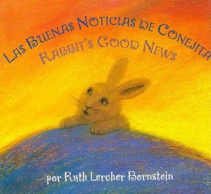 Rabbit's Good News/la Buena Noticia De Conejita by BORNSTEIN RUTH