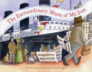 Extraordinary Music of Mr. Ives by STANBRIDGE JOANNE