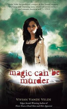 Magic can be Murder by VELDE VIVIAN VANDE