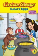 Curious George Colors Eggs Curious About Making Colors Level 1