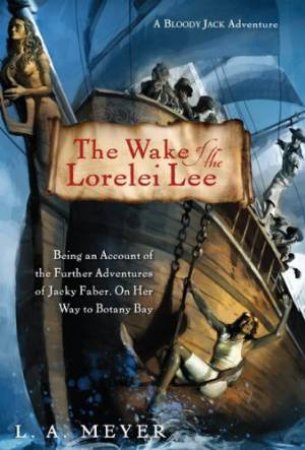 Wake of the Lorelei Lee: Jacky Faber 9 by MEYER LOUIS A.