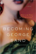 Becoming George Sand a Novel