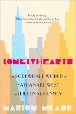 Lonelyhearts the Screwball World of Nathanael West and Eileen Mckenny