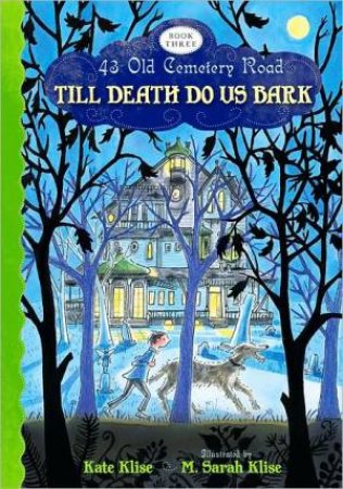 Till Death do Us Bark: 43 Old Cemetery Road, Bk 3 by KLISE KATE