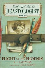 Flight of the Phoenix Nathaniel Fludd Beastologist Book 1