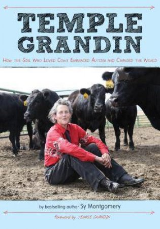 Temple Grandin: How the Girl Who Loved Cows Embraced Autism and Changed the World by MONTGOMERY SY