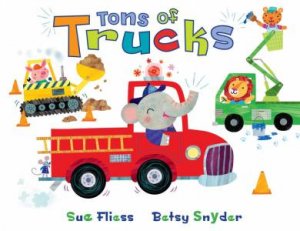 Tons Of Trucks by Sue Fliess