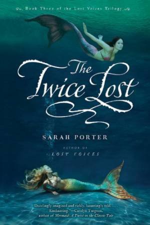 Twice Lost: Lost Voices Trilogy Book 3 by PORTER SARAH