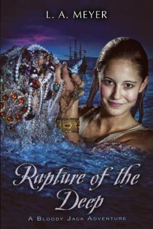 Rapture of the Deep: Jacky Faber 7 by MEYER LOUIS A