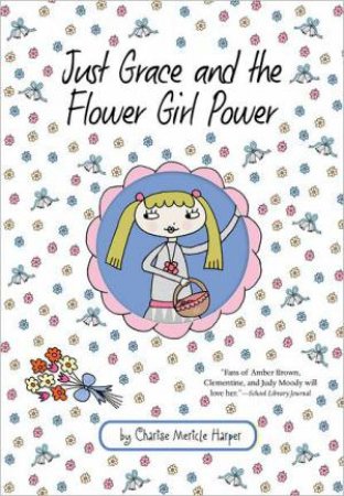 Just Grace and the Flower Girl Power: Book 8 by HARPER CHARISE MERICLE