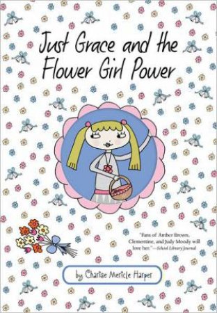 Just Grace and the Flower Girl Power: Book 8 by HARPER CHARISE MERICLE