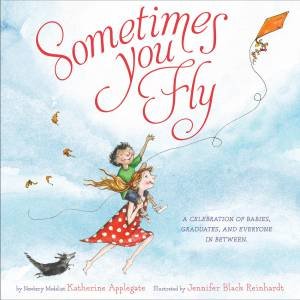 Sometimes You Fly by Katherine Applegate