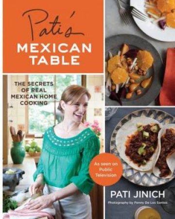 Pati's Mexican Table by Pati Jinich & Penny De Los Santos