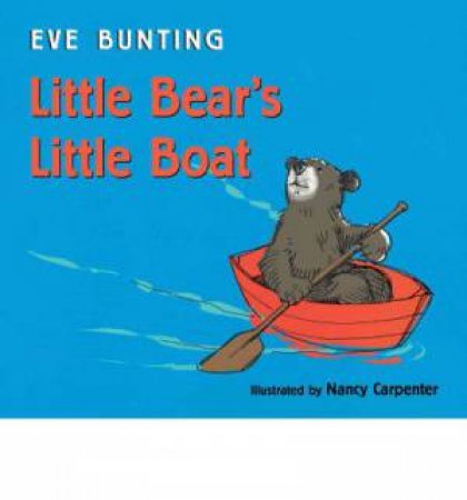 Little Bear's Little Boat by BUNTING EVE