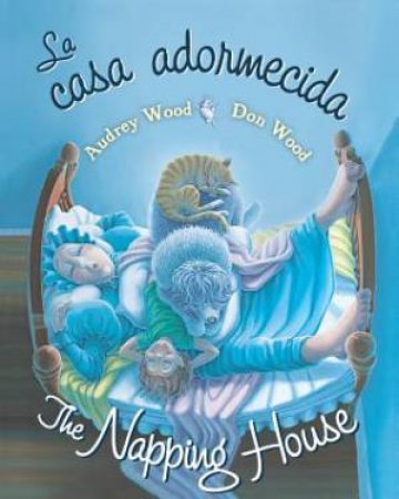 La Casa Adormecida/The Napping Hoouse: Bilingual Board Book by WOOD AUDREY