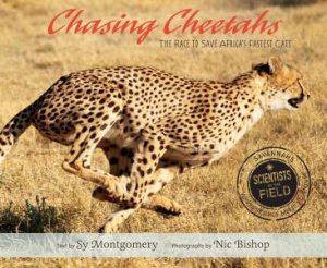 Chasing Cheetahs: The Race to Save Africa's Fastest Cats by MONTGOMERY SY