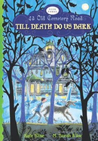 Till Death do Us Bark: 43 Old Cemetery Road, Bk 3 by KLISE KATE