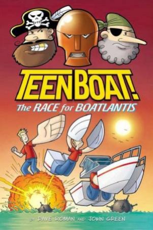Teen Boat! The Race for Boatlantis by ROMAN DAVE AND GREEN JOHN