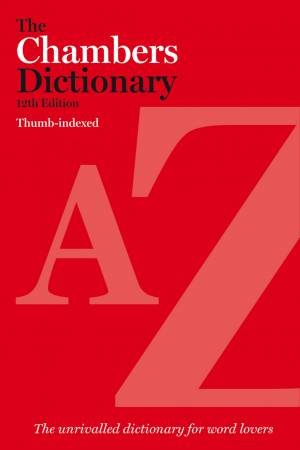 The Chambers Dictionary, 12th Edition (Thumb Indexed) by (ed.) Chambers