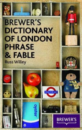 Brewer's Dictionary of London Phrase and Fable by Russ Willey