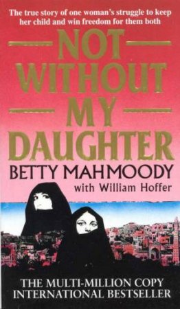 Not Without My Daughter by Betty Mahmoody & William Hoffer