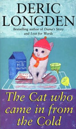 The Cat Who Came In From Cold by Deric Longden