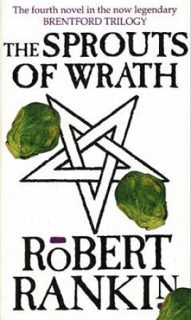 Sprouts Of Wrath by Robert Rankin