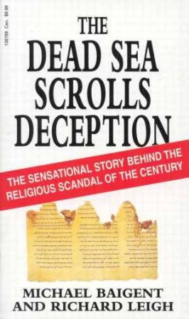Dead Sea Scrolls Deception by Michael Baigent & Richard Leigh