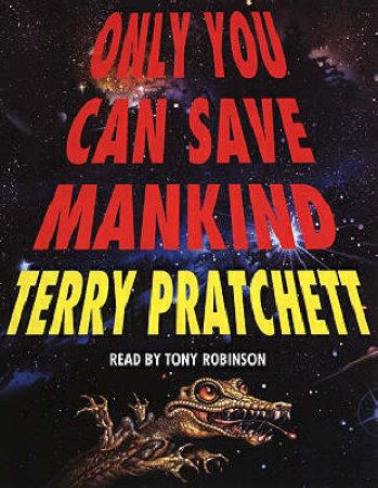 Only You Can Save Mankind by Terry Pratchett