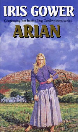 The Cordwainers: Arian by Iris Gower